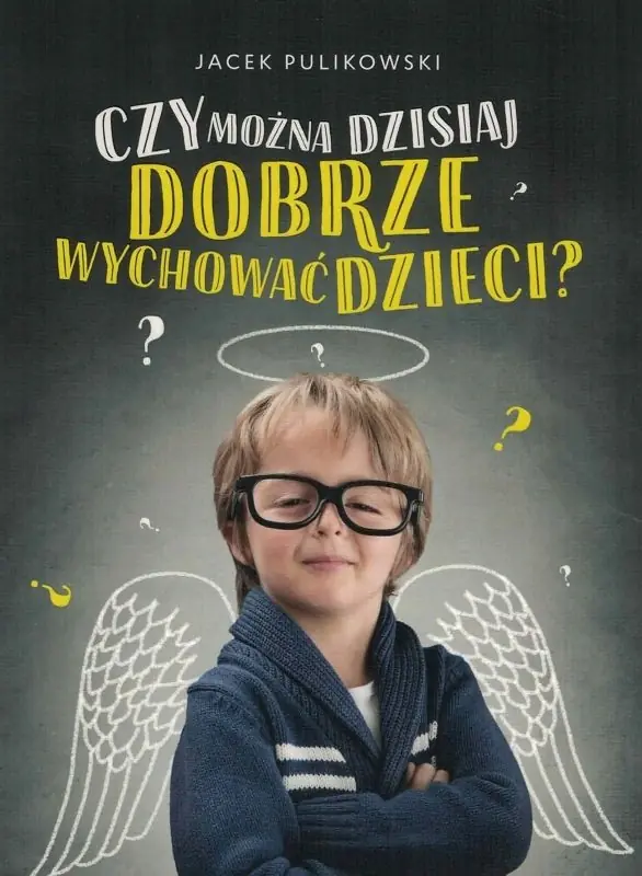Książka - Czy można dzisiaj dobrze wychować dzieci?