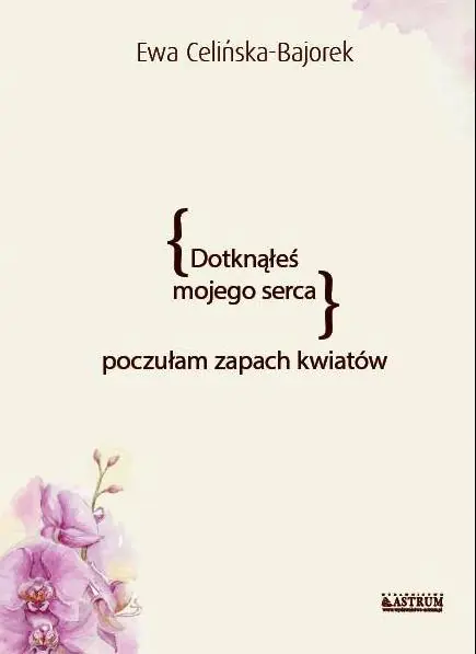 Książka - Dotknąłeś mojego serca. Poczułam zapach kwiatów