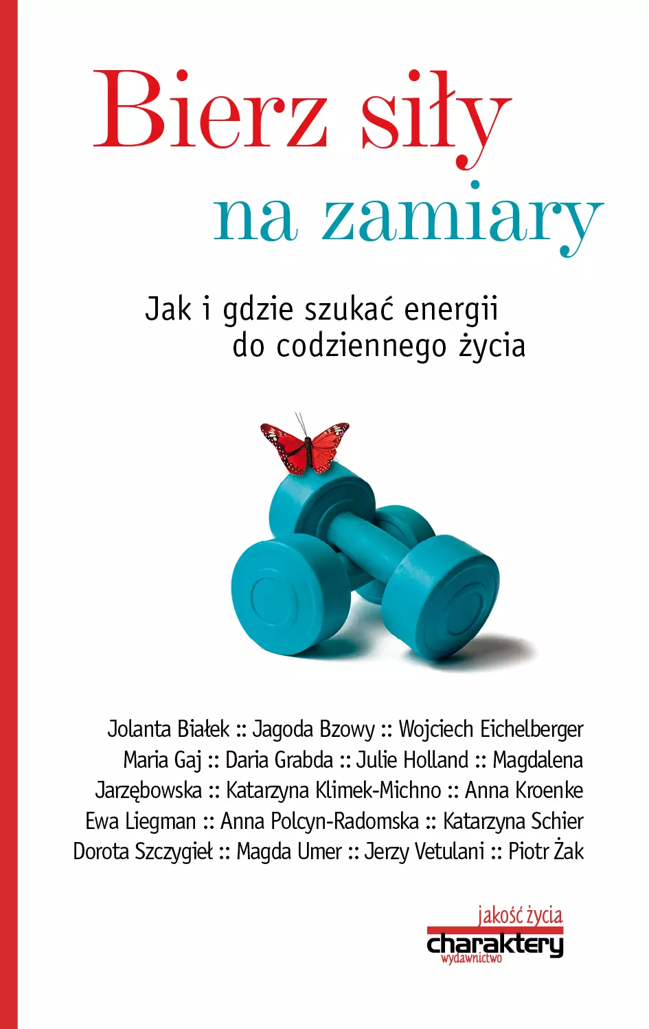 Książka - Bierz siły na zamiary. Jak i gdzie szukać energii do codziennego życia