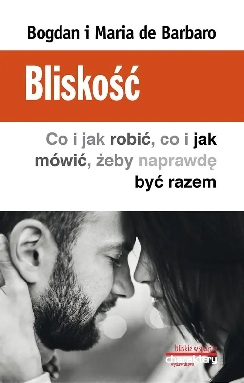 Książka - Bliskość. Co i jak robić, co i jak mówić, żeby naprawdę być razem