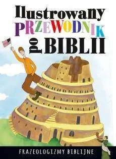 Ilustrowany przewodnik po Biblii. Frazeologizmy biblijne