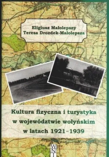 Książka - Kultura fizyczna i turystyka w województwie wołyńskim w latach 1921-1939