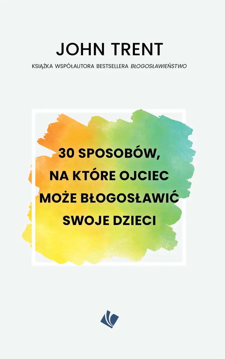 Książka - 30 sposobów, na które ojciec może błogosławić swoje dzieci