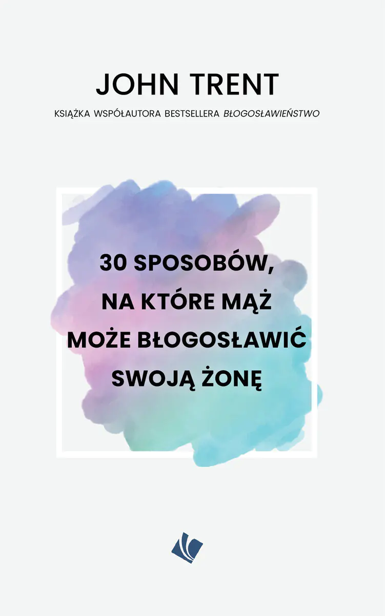 Książka - 30 sposobów, na które mąż może błogosławić swoją żonę