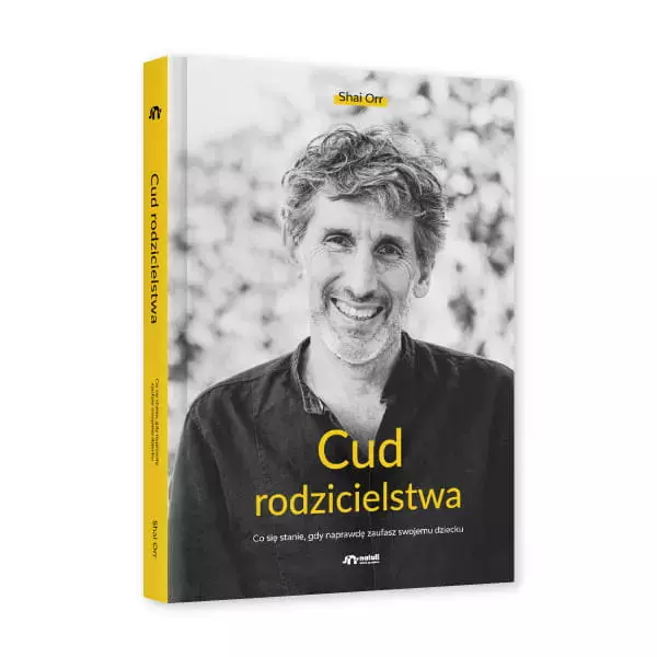Książka - Cud rodzicielstwa. Co się stanie, gdy naprawdę zaufasz swojemu dziecku