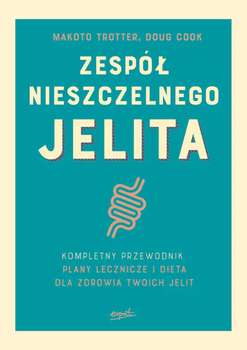 Książka - Zespół nieszczelnego jelita. Kompletny przewodnik. Plany lecznicze i dieta dla zdrowia twoich jelit