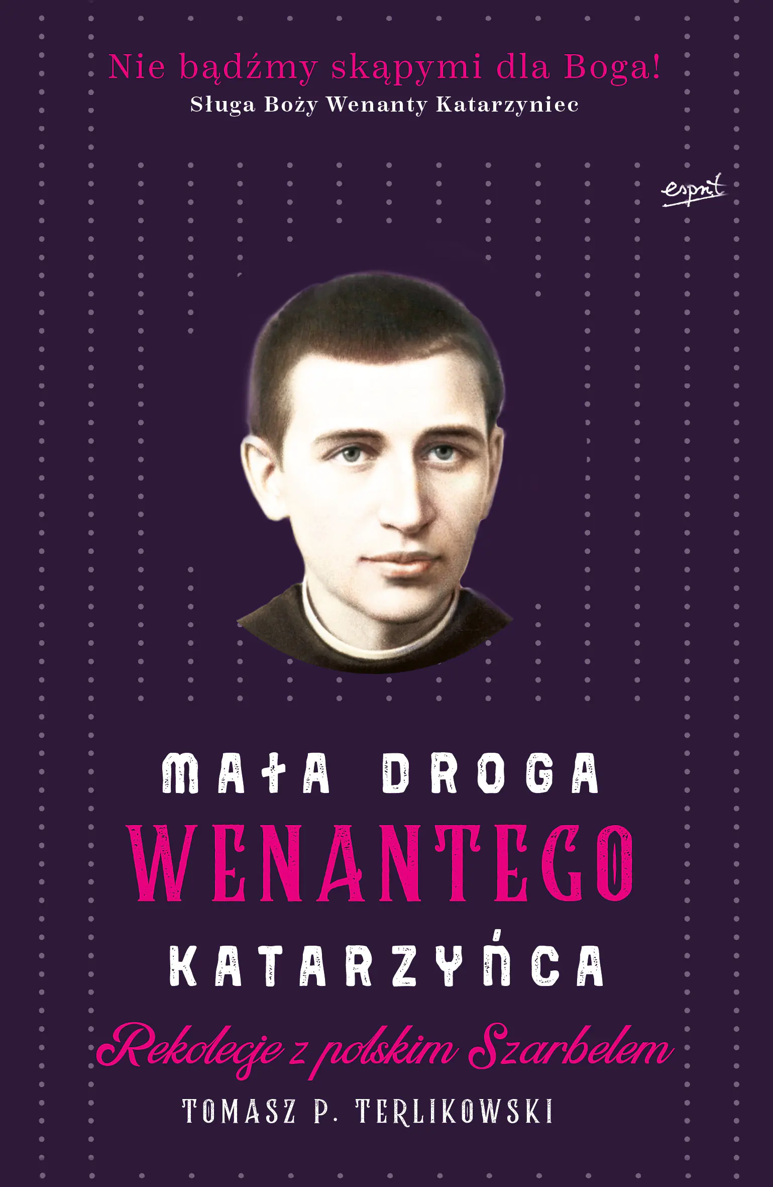 Książka - Mała droga Wenantego Katarzyńca. Rekolekcje z polskim Szarbelem
