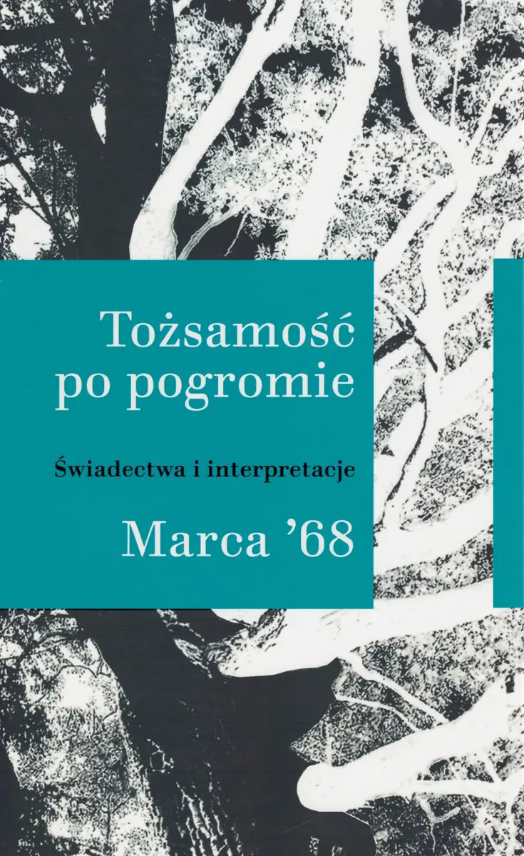 Książka - Tożsamość po pogromie Marca '68. Świadectwa i interpretacje