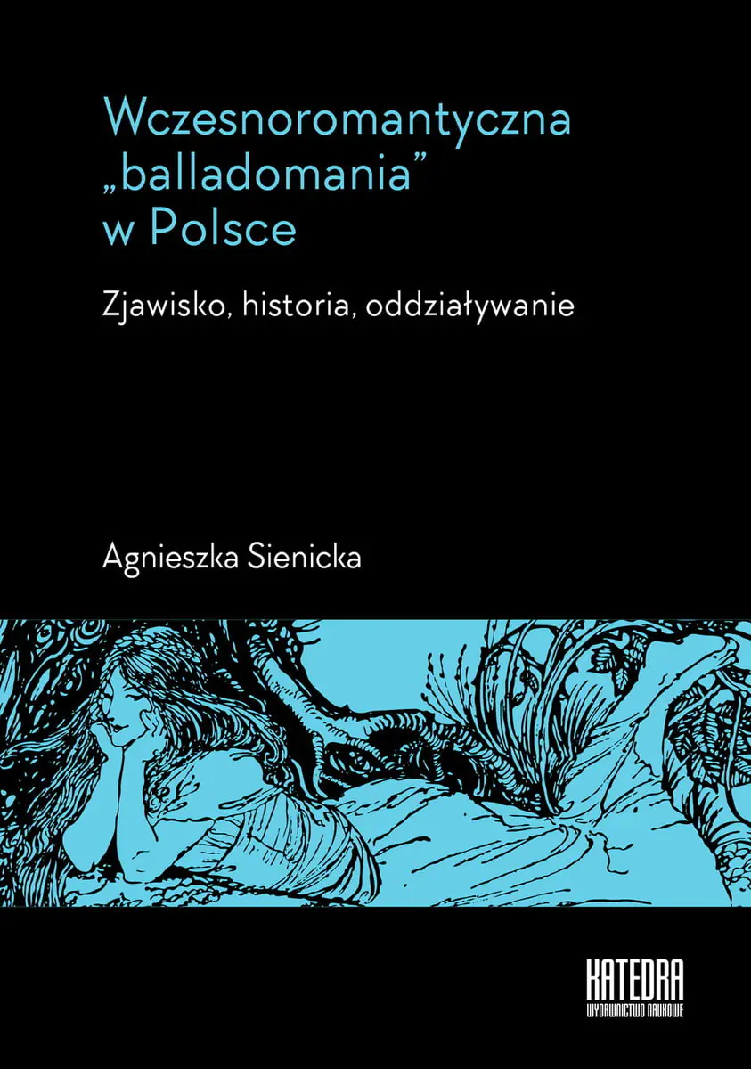 Książka - Wczesnoromantyczna balladomania w Polsce. Zjawisko, historia, oddziaływanie