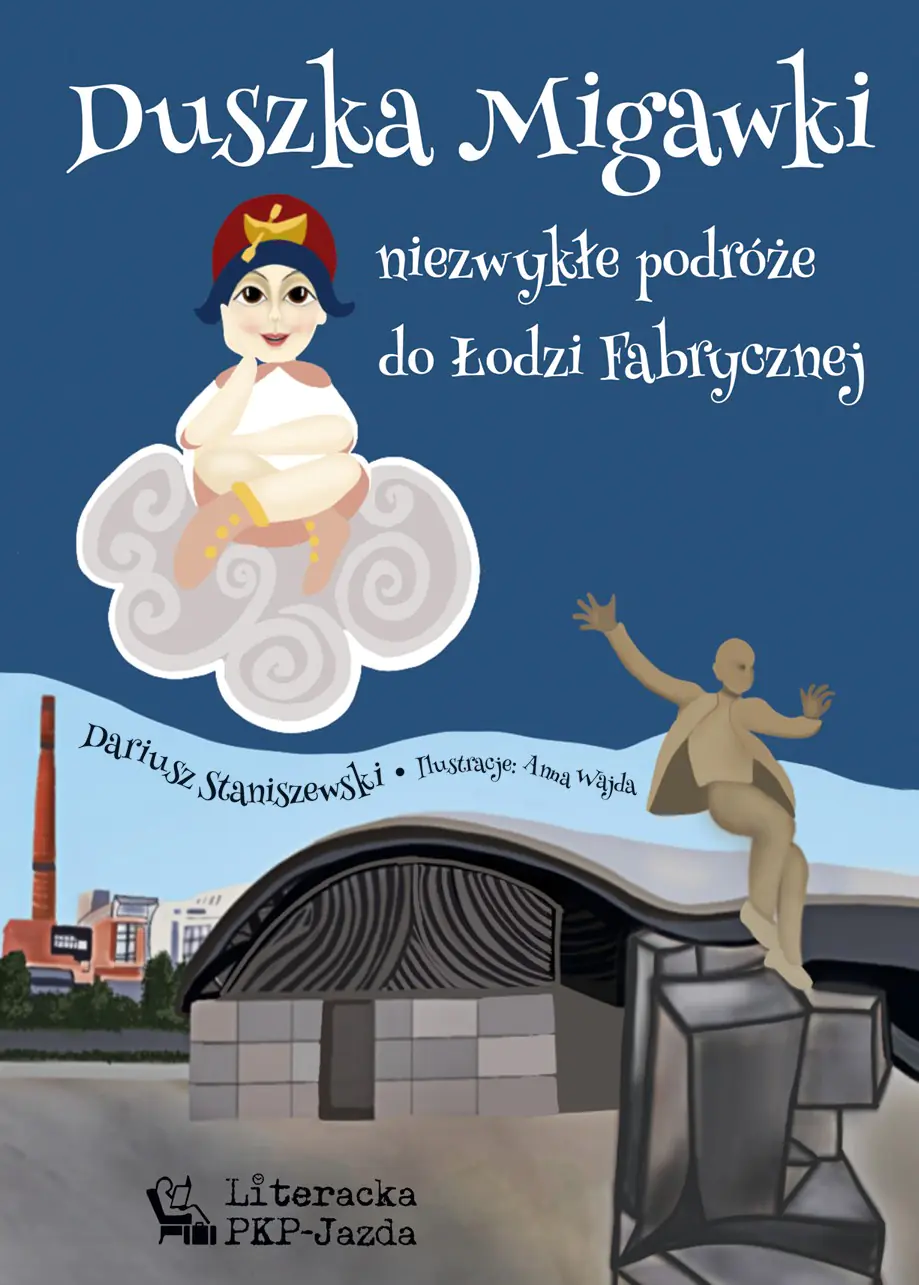Książka - Duszka Migawki niezwykłe podróże do Łodzi Fabrycznej