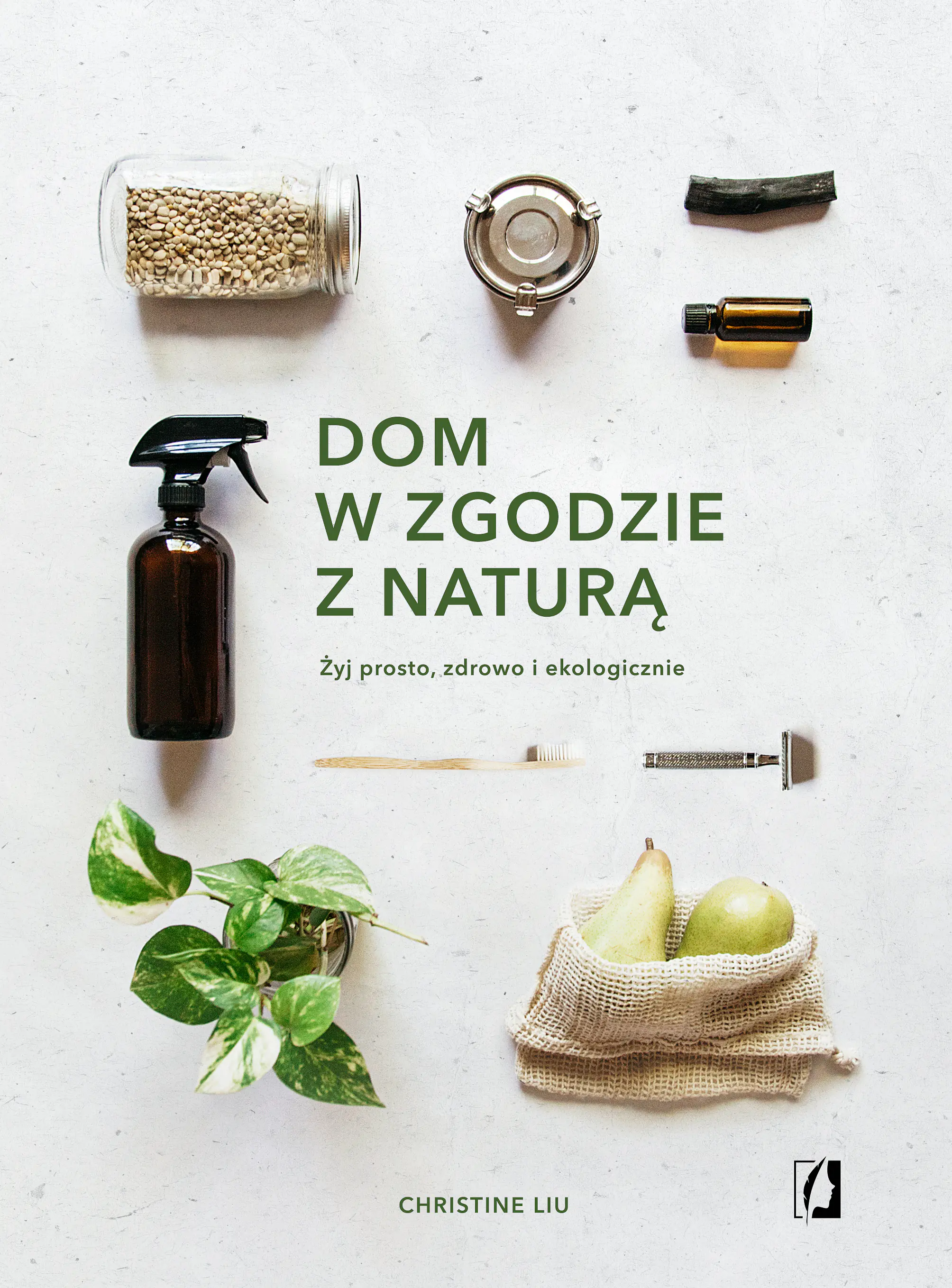 Książka - Dom w zgodzie z naturą. Żyj prosto, zdrowo i ekologicznie