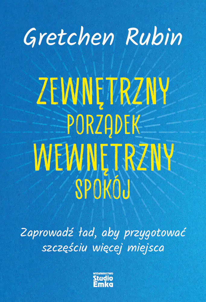 Książka - Zewnętrzny porządek, wewnętrzny spokój. Zaprowadź ład, aby przygotować szczęściu więcej miejsca