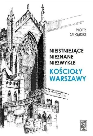 Książka - Nieistniejące, nieznane, niezwykłe. Kościoły Warszawy