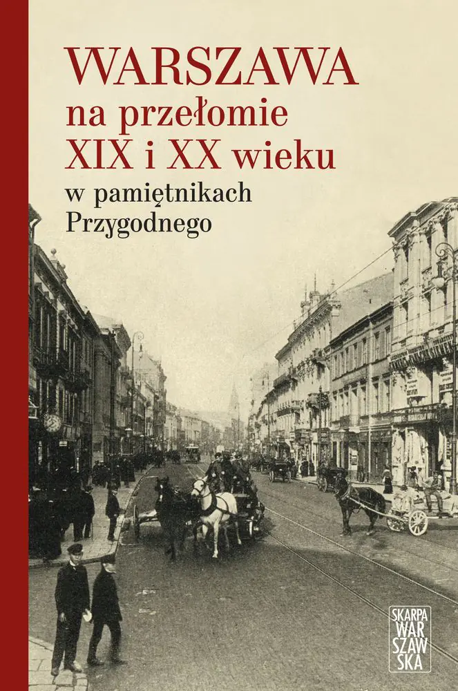 Książka - Warszawa na przełomie XIX i XX wieku w pamiętnikach Przygodnego