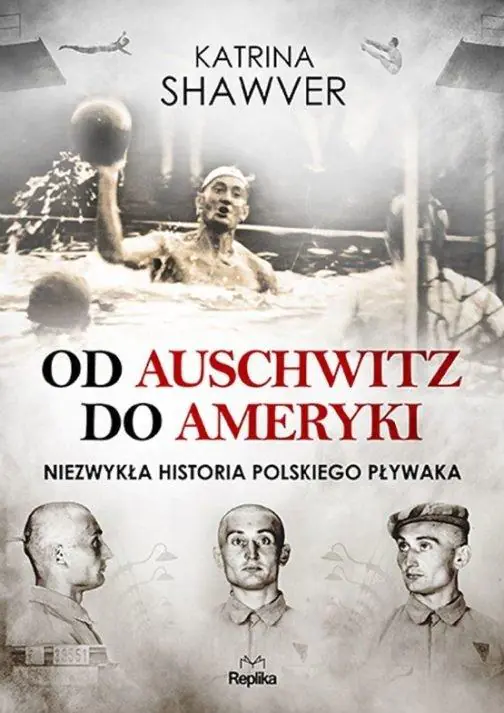 Książka - Od Auschwitz do Ameryki. Niezwykła historia polskiego pływaka