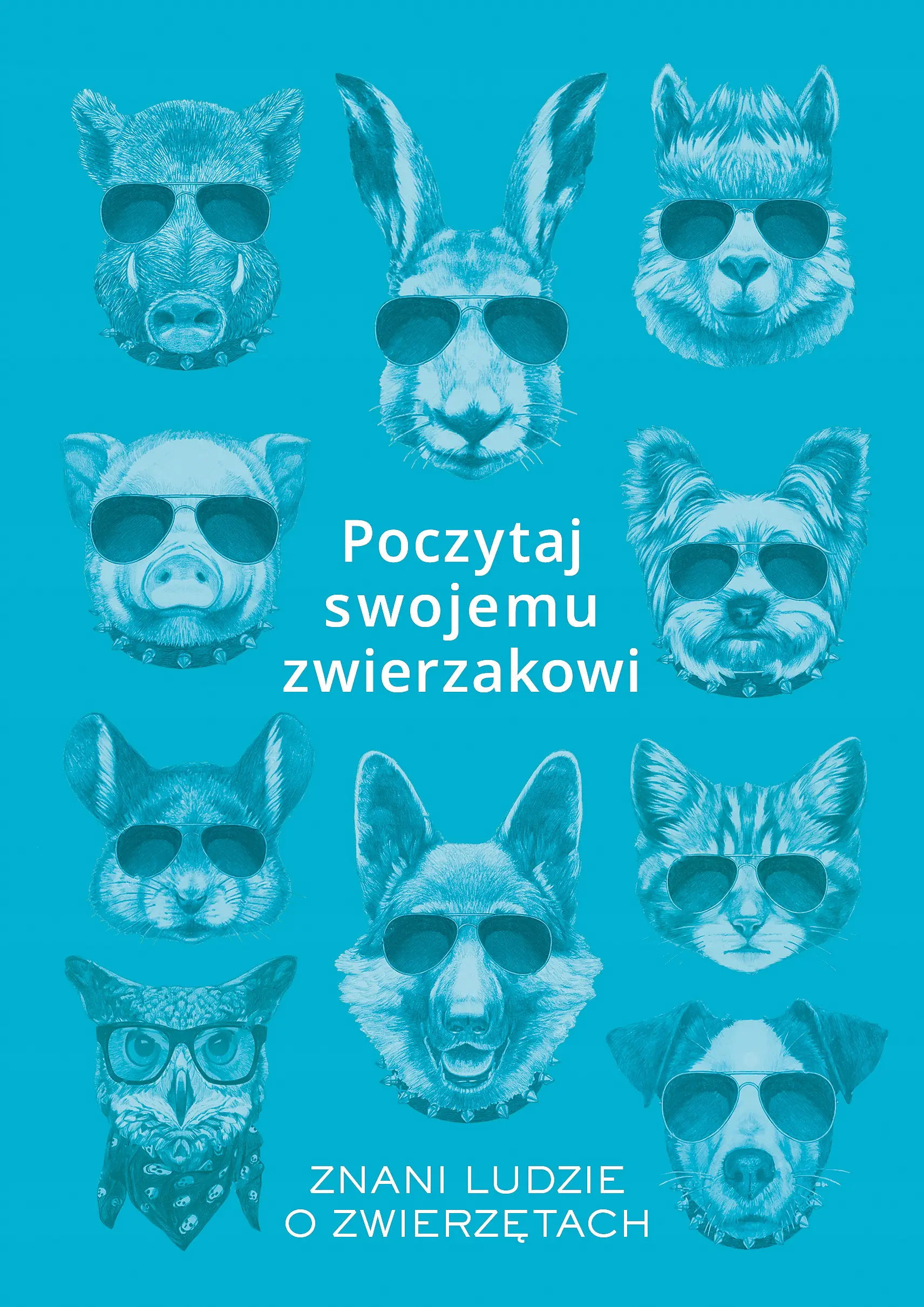 Książka - Poczytaj swojemu zwierzakowi. Znani ludzie o zwierzętach