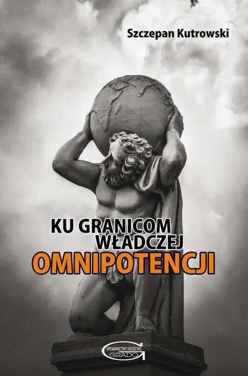 Książka - Ku granicom władczej omnipotencji