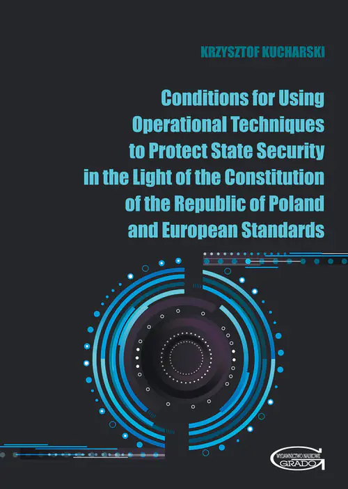 Książka - Conditions for Using Operational Techniques to Protect State Security in the Light of the Constitution of the Republic of Poland and European Standards