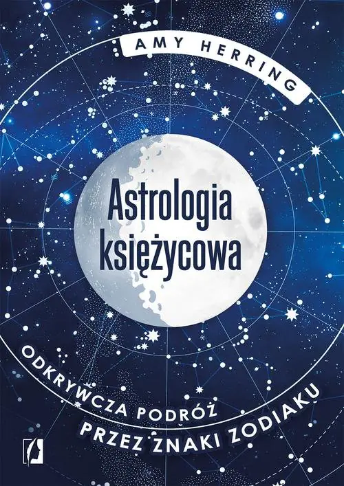 Astrologia księżycowa. Odkrywcza podróż przez znaki zodiaku