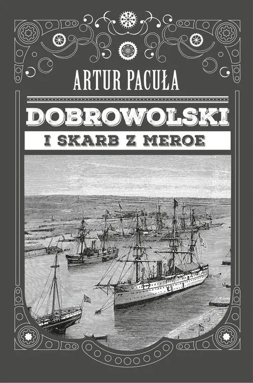 Książka - Dobrowolski i skarb z Meroe. Konstanty Dobrowolski. Tom 1