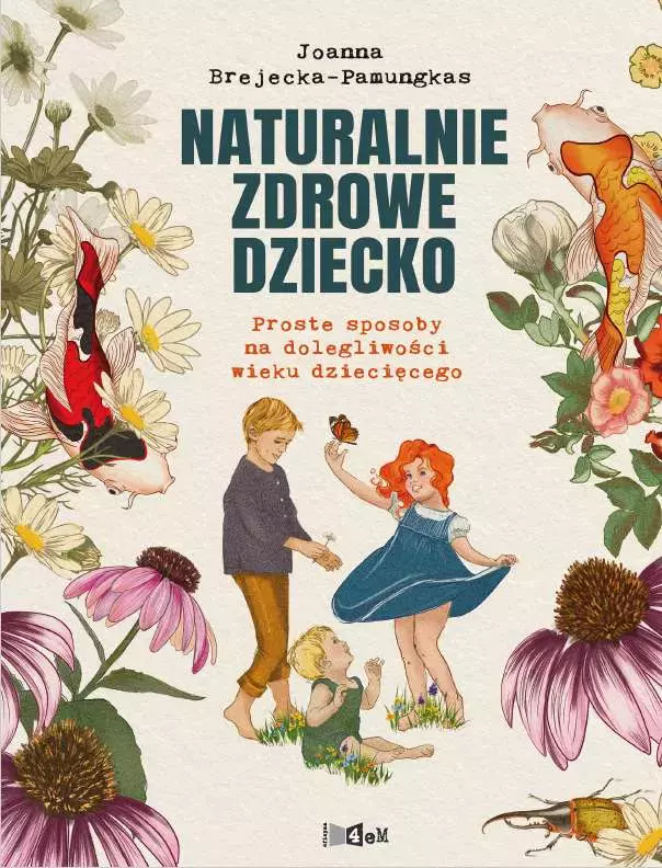 Książka - Naturalnie zdrowe dziecko. Proste sposoby na dolegliwości wieku dziecięcego