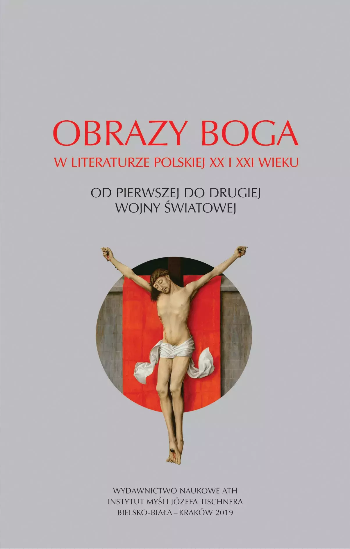 Książka - Obrazy Boga w literaturze polskiej XX i XXI wieku. Od pierwszej do drugiej wojny światowej