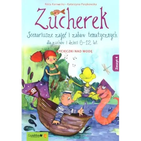 Książka - Zucherek. Scenariusze zajęć i zabaw tematycznych dla zuchów i dzieci 6 -12 lat. Wyczieczki nad wodę