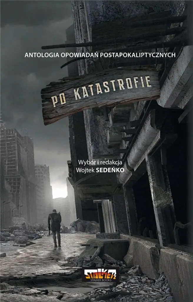 Książka - Po katastrofie. Antologia opowiadań postapokaliptycznych. Tom 1