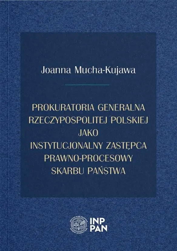 Książka - Prokuratoria Generalna Rzeczypospolitej Polskiej jako instytucjonalny zastępca prawno-procesowy Skarbu Państwa