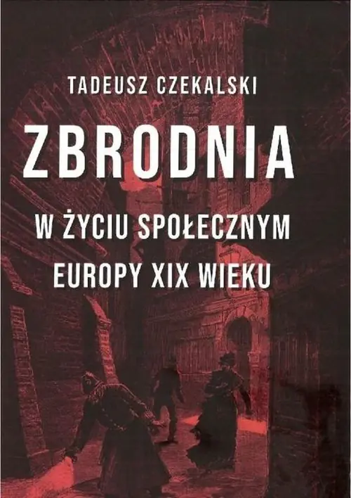 Książka - Zbrodnia w życiu społecznym Europy XIX wieku