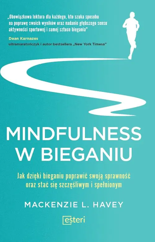 Książka - Mindfulness w bieganiu. Jak dzięki medytacyjnemu bieganiu poprawić swoją sprawność oraz stać się szczęśliwym i spełnionym
