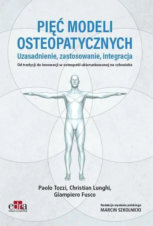 Książka - Pięć modeli osteopatycznych. Uzasadnienie, zastosowanie, integracja. Od tradycji do innowacji w osteopatii ukierunkowanej na człowieka