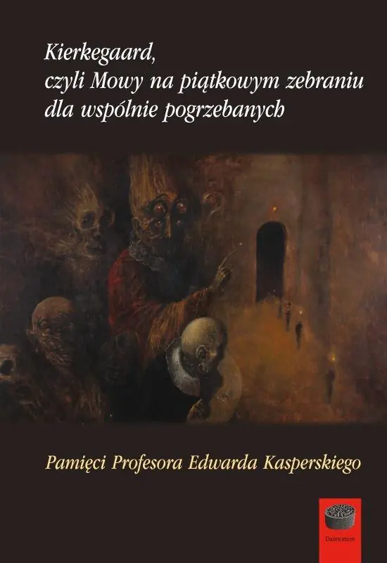 Książka - Kierkegaard czyli Mowy na piątkowym zebraniu wspólnie pogrzebanych