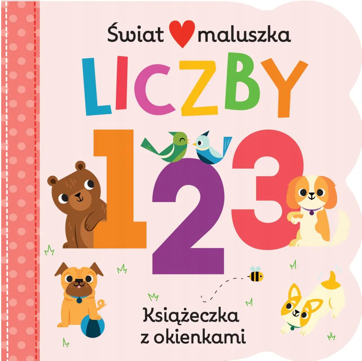 Książka - Świat maluszka. Liczby 123. Książeczka z okienkami