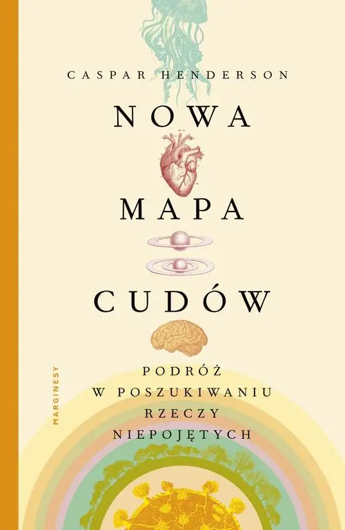 Książka - Nowa mapa cudów. Podróż w poszukiwaniu rzeczy niepojętych