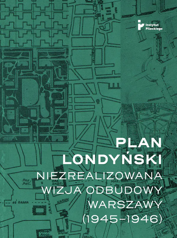 Książka - Plan londyński. Niezrealizowana wizja odbudowy Warszawy 1945-1946