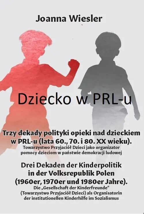 Książka - Dziecko w PRL-u. Trzy dekady polityki opieki nad dzieckiem w PRL-u (lata 60., 70. i 80. XX wieku)