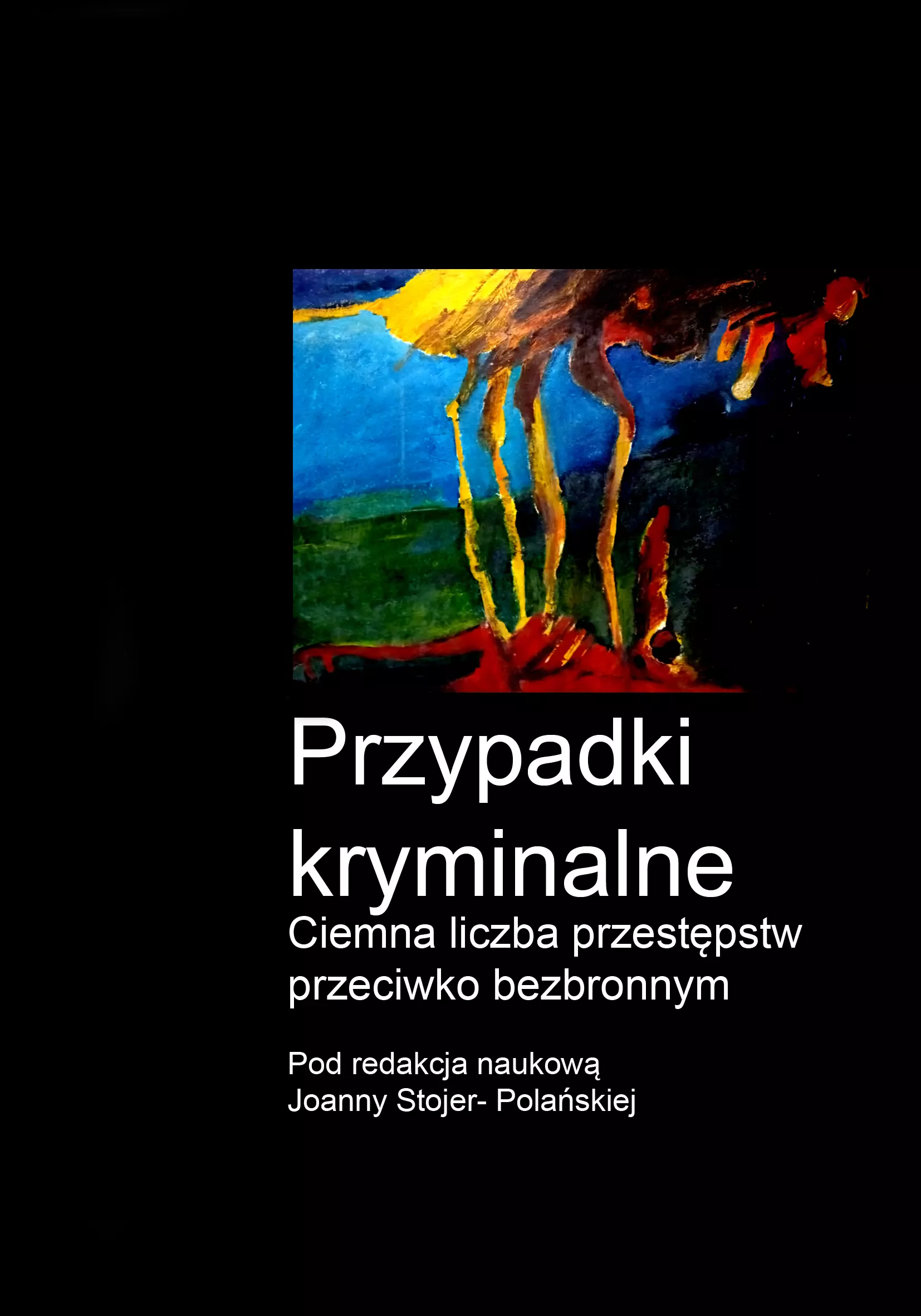 Książka - Przypadki kryminalne. Ciemna liczba przestępstw przeciwko bezbronnym