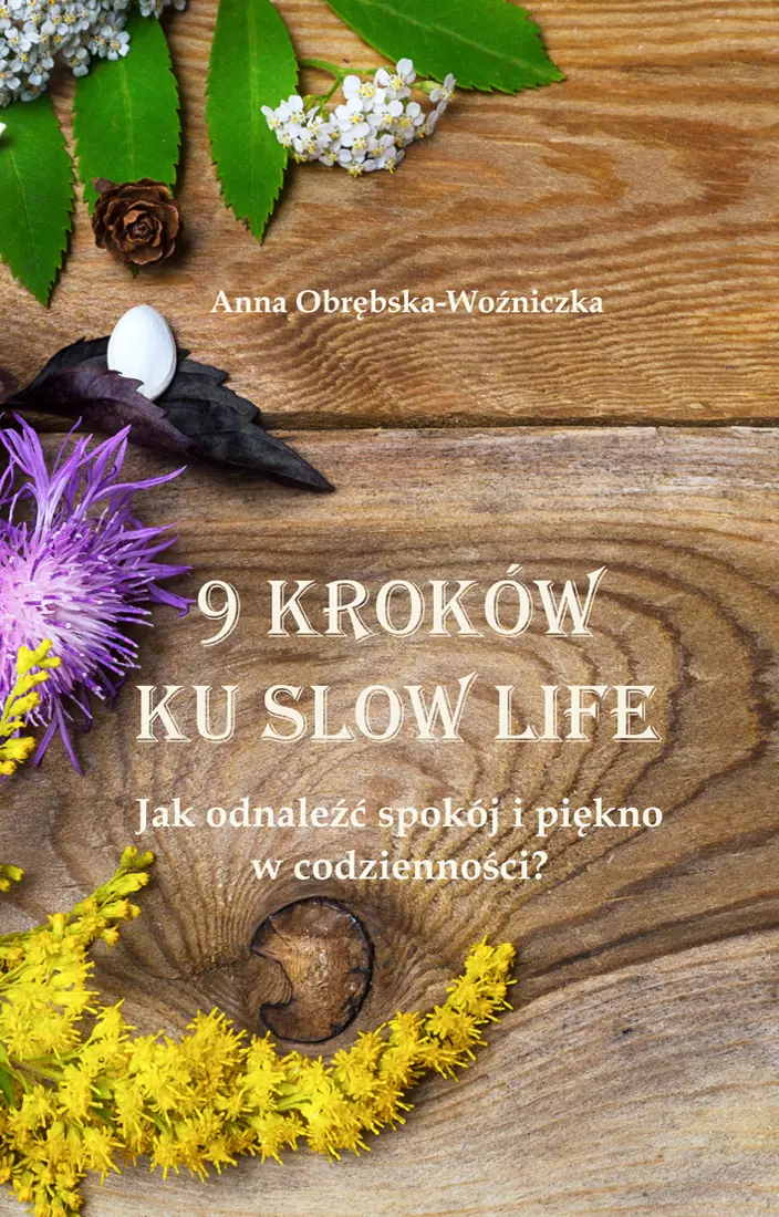 Książka - 9 kroków ku slow life. Jak odnaleźć spokój i piękno w codzienności?
