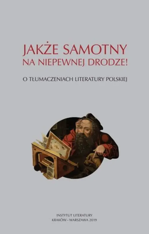Książka - Jakże samotny na niepewnej drodze. O tłumaczeniach literatury polskiej