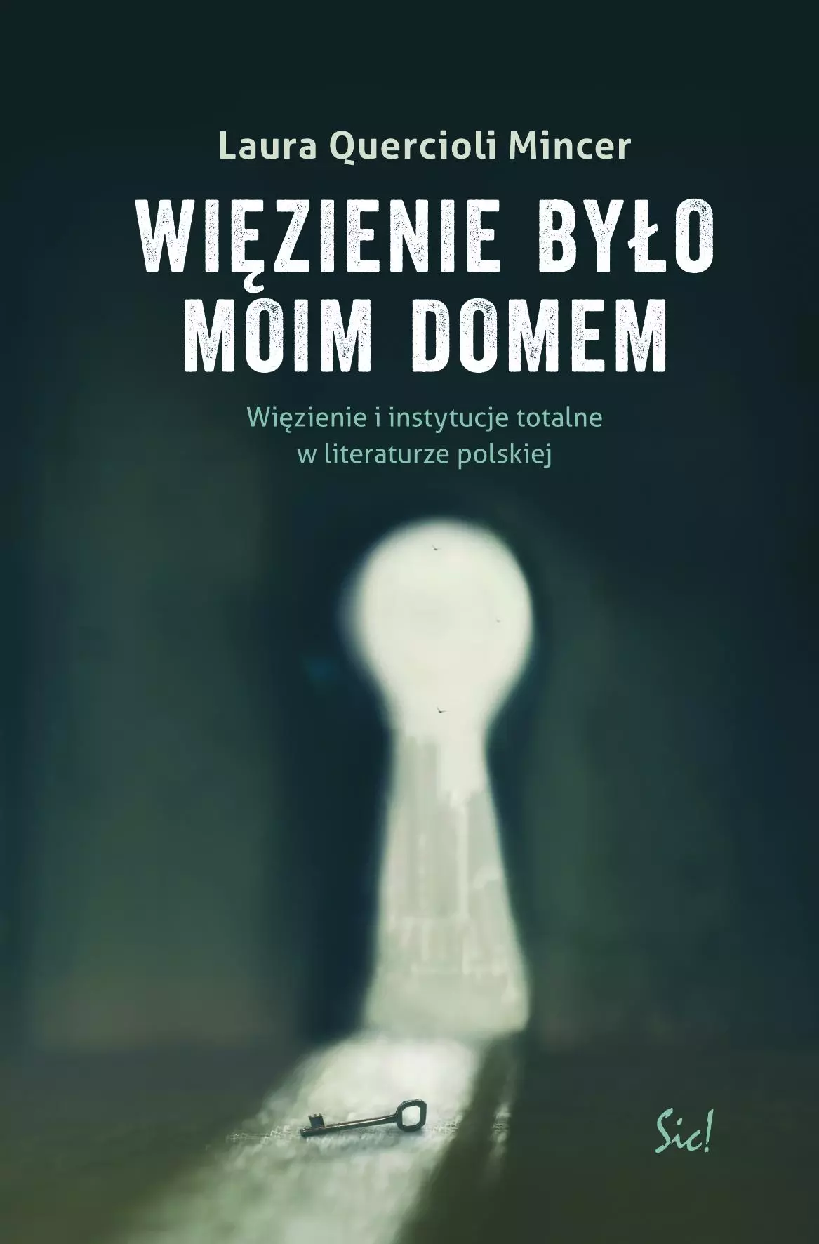 Książka - Więzienie było moim domem. Więzienie i instytucje totalne w literaturze polskiej