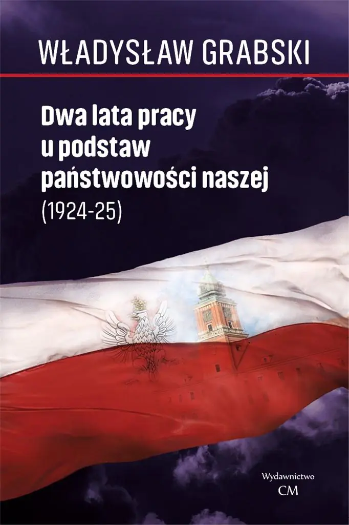 Książka - Dwa lata pracy u podstaw państwowości naszej (1924-1925)