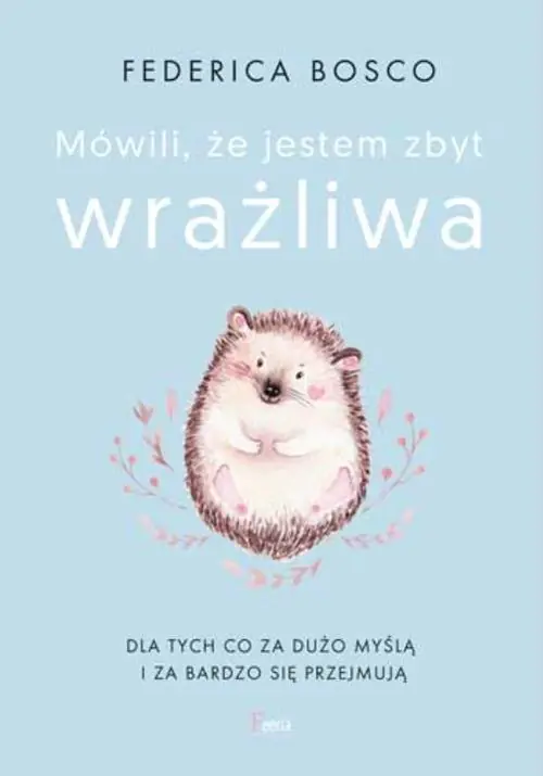 Mówili, że jestem zbyt wrażliwa