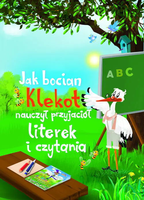 Książka - Jak bocian Klekot nauczył przyjaciół literek i czytania