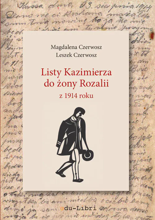 Książka - Listy Kazimierza do żony Rozalii z 1914 roku