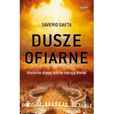 Dusze ofiarne. Historie dusz, które ratują świat