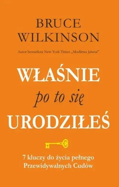 Książka - Właśnie po to się urodziłeś. 7 kluczy do życia pełnego przewidywalnych cudów