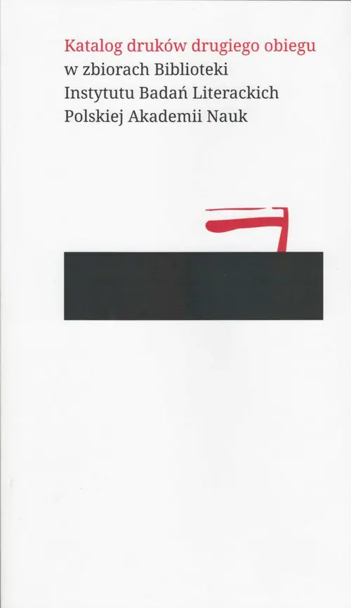 Książka - Katalog druków drugiegi obiegu w zbiorach biblioteki instytutu badań literackich Polskiej Akademii Nauk