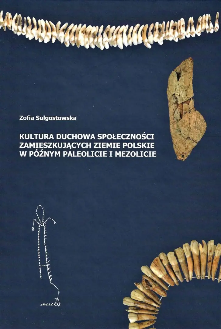 Książka - Kultura duchowa społeczności zamieszkujących ziemie polskie w późnym paleolicie i mezolicie