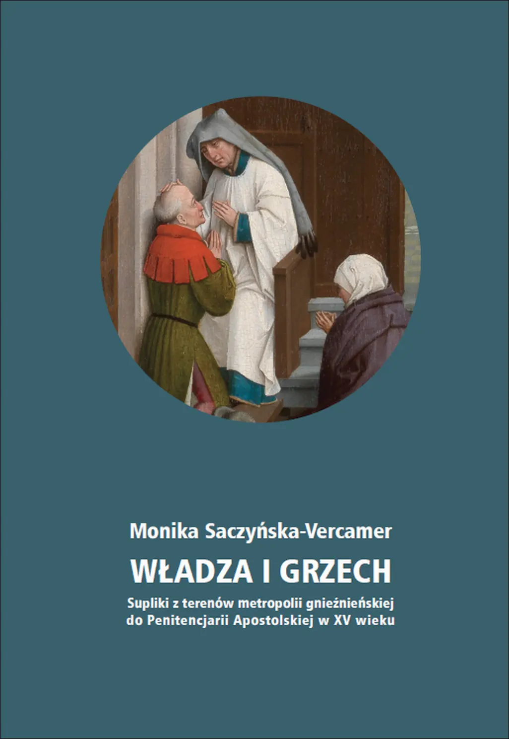 Książka - Władza i grzech. Supliki z terenów metropolii gnieźnieńskiej do Penitencjarii Apostolskiej w XV wieku